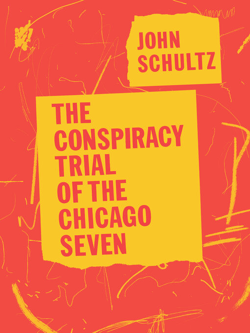 Title details for The Conspiracy Trial of the Chicago Seven by John Schultz - Available